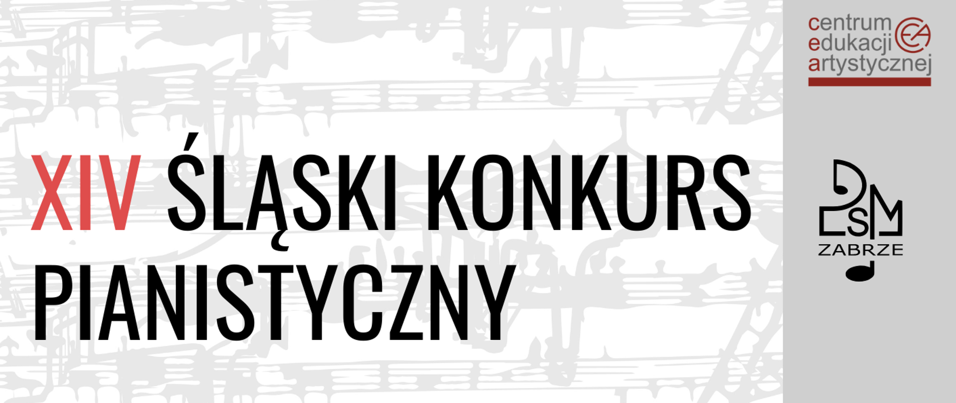 Plakat z białym tłem ozdobionym delikatnymi, szarymi rozmytymi nutami na pięciolinii oraz fortepianem i szybem górniczym w tle, tworzącymi subtelny motyw muzyczny. Na planie znajduje się duży, czarny napis „XIV Śląski Konkurs Pianistyczny”, z akcentem na cyfrę „XIV” w kolorze czerwonym. Poniżej znajdują się szczegóły wydarzenia: daty „31 marca - 3 kwietnia 2025” oraz lokalizacja „Zabrze” w czarnej czcionce. Po prawej stronie w górnej części są logotypy organizatorów, a na dole informacja o miejscu: Aula w Państwowej Szkole Muzycznej I i II stopnia im. Stanisława Moniuszki w Zabrzu.
