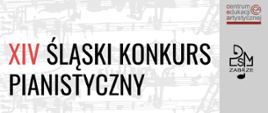 Plakat z białym tłem ozdobionym delikatnymi, szarymi rozmytymi nutami na pięciolinii oraz fortepianem i szybem górniczym w tle, tworzącymi subtelny motyw muzyczny. Na planie znajduje się duży, czarny napis „XIV Śląski Konkurs Pianistyczny”, z akcentem na cyfrę „XIV” w kolorze czerwonym. Po prawej stronie znajdują się logotypy organizatorów.
