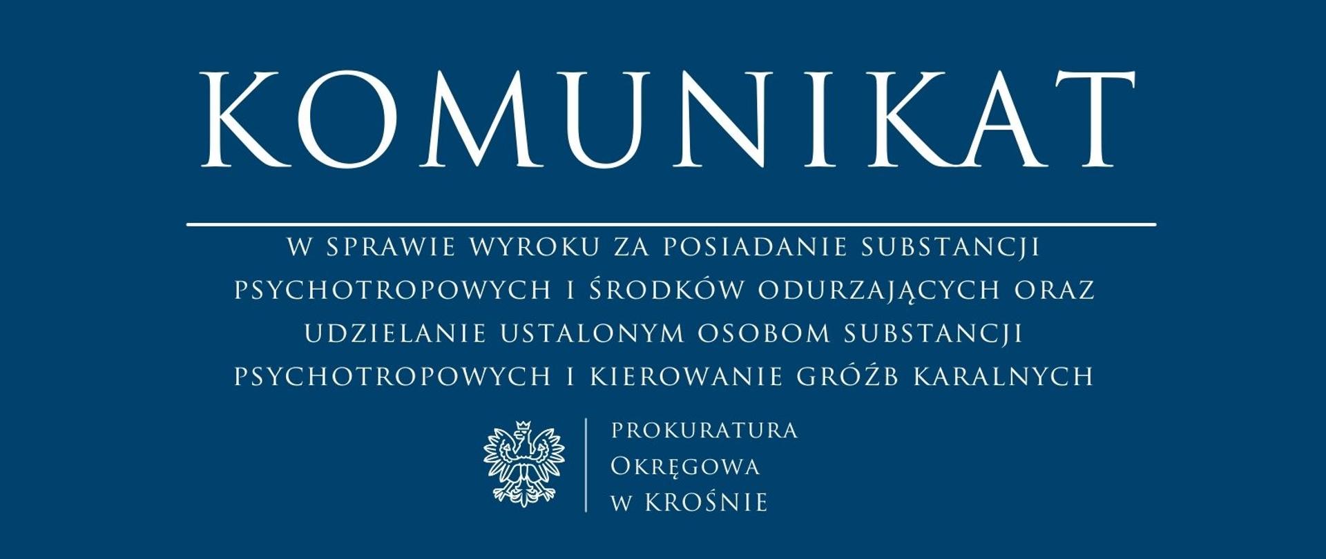 Komunikat prasowy w sprawie wyroku za posiadanie substancji psychotropowych i środków odurzających oraz udzielanie ustalonym osobom substancji psychotropowych i kierowanie gróźb karalnych