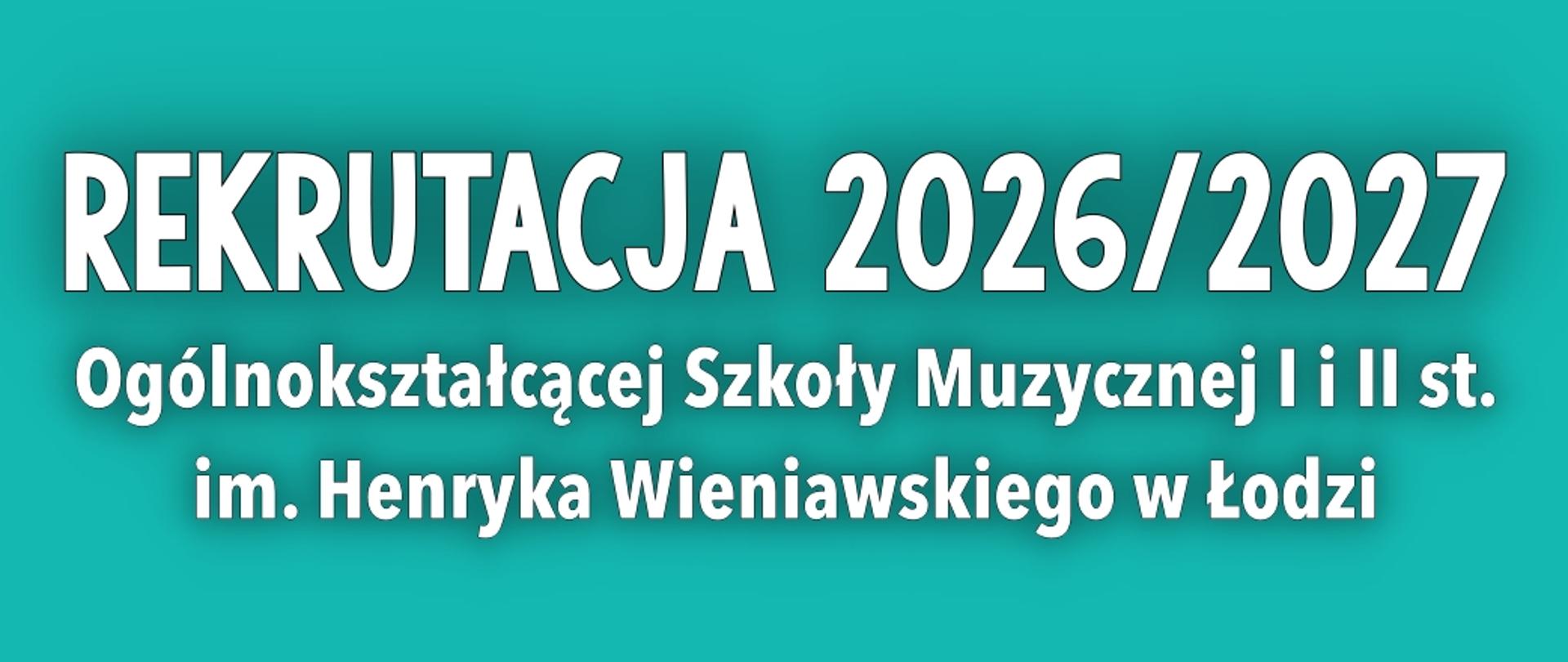 Grafika rekrutacyjna na zielonym tle biały tekst "Rekrutacja 2026/2027 Ogólnokształcącej Szkoły Muzycznej I i II st. im. Henryka Wieniawskiego w Łodzi".