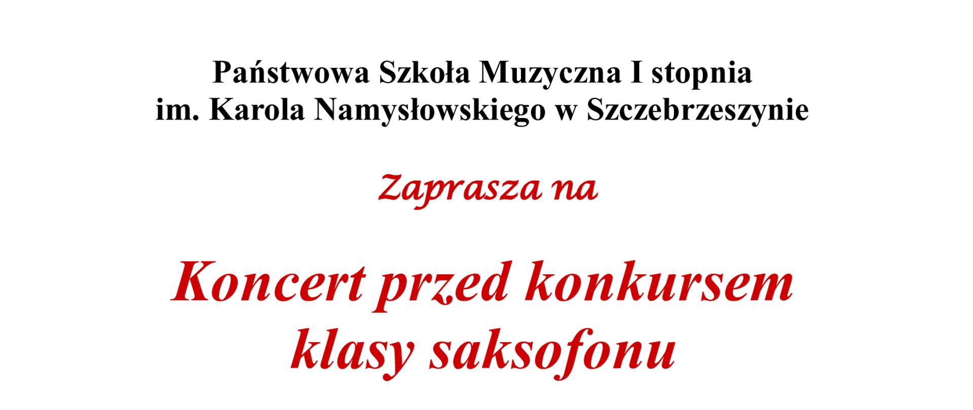 Na białym tle na środku ozdobny kolorowy saksofon z nutkami. Napis: Państwowa Szkoła Muzyczna I stopnia im. Karola Namysłowskiego zaprasza na koncert przed konkursem klasy saksofonu z gościnnym udziałem uczniów z PSM I i II stopnia w Krasnymstawie. Wtorek 12 marca 2024 r godz. 18. 30. Przy fortepianie pani Eliza Holko