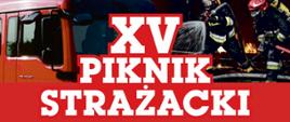 
Zdjęcie przedstawia plakat informacyjny dotyczący organizowanego w dniu 19 maja 2023 roku XV pikniku strażackiego. Plakat w kolorze czerwono - białym. Na górze znajdują się dwie fotografie. Pierwsza z nich (od lewej) przedstawia pojazd pożarniczy w kolorze czerwonym. Kolejna strażaków ubranych w ubrania specjalne, maski i butle na plecach, hełmy na głowach. Strażacy w rękach trzymają węże z których leje się woda. Po środku znajduje się pole zawierające informacje dotyczące programu imprezy, daty oraz miejsca, w którym zostanie przeprowadzona. Na samym dole zamieszczone są kolorowe loga patronów wspierających imprezę. 