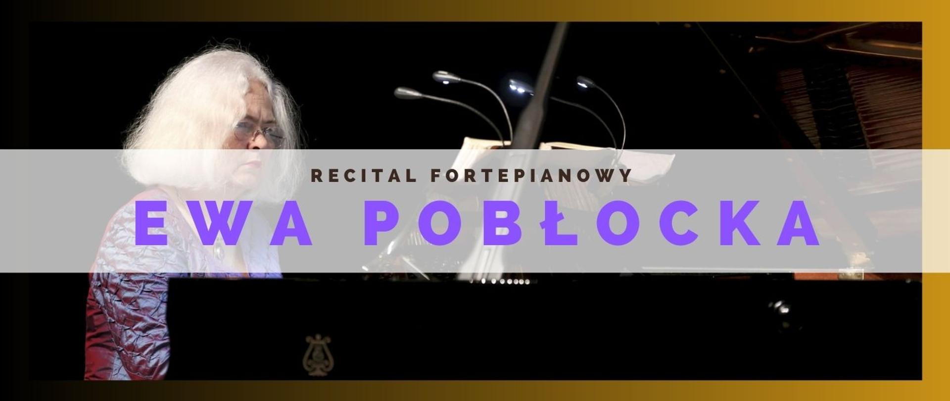 panorama, na tle zdjęcia pianistki przy fortepianie, dużymi fioletowymi literami imię i nazwisko artystki :Ewa Pobłocka. 