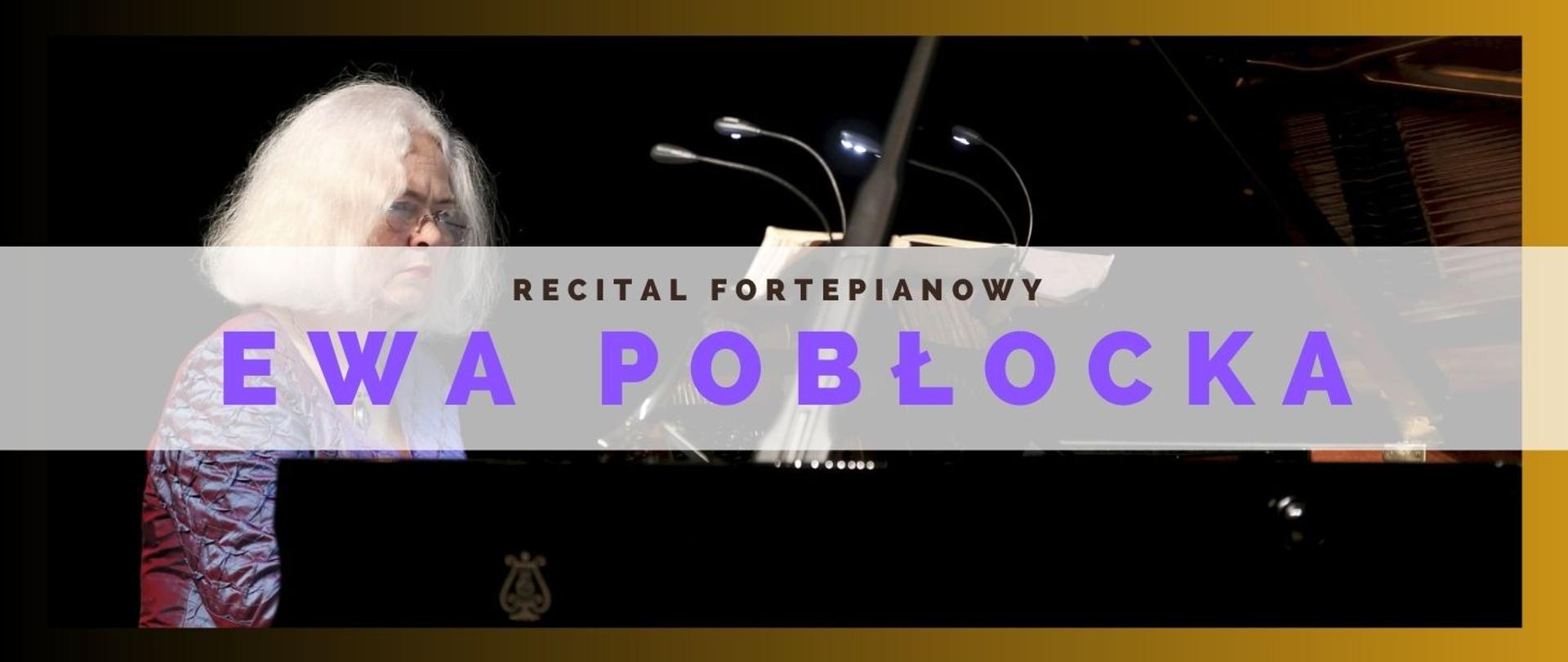 panorama, na tle zdjęcia pianistki przy fortepianie, dużymi fioletowymi literami imię i nazwisko artystki :Ewa Pobłocka. 