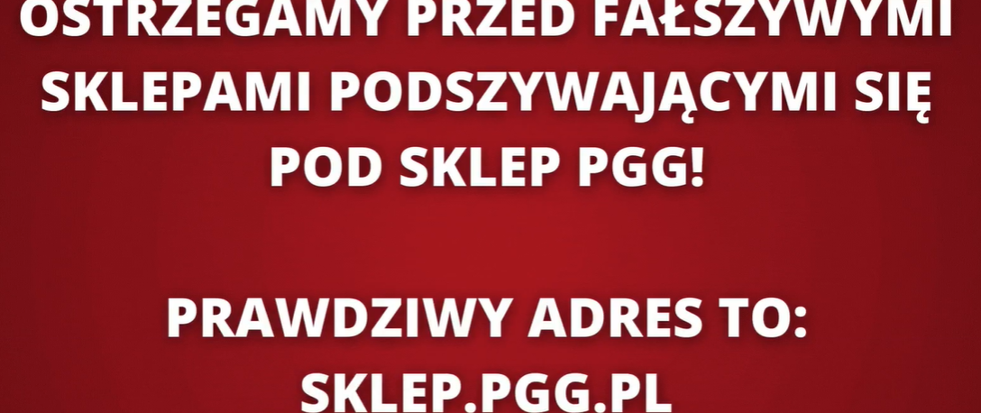 Napis białe litery na czerwonym tle Ostrzegamy przed fałszywymi sklepami podszywającymi się pod sklep PGG
