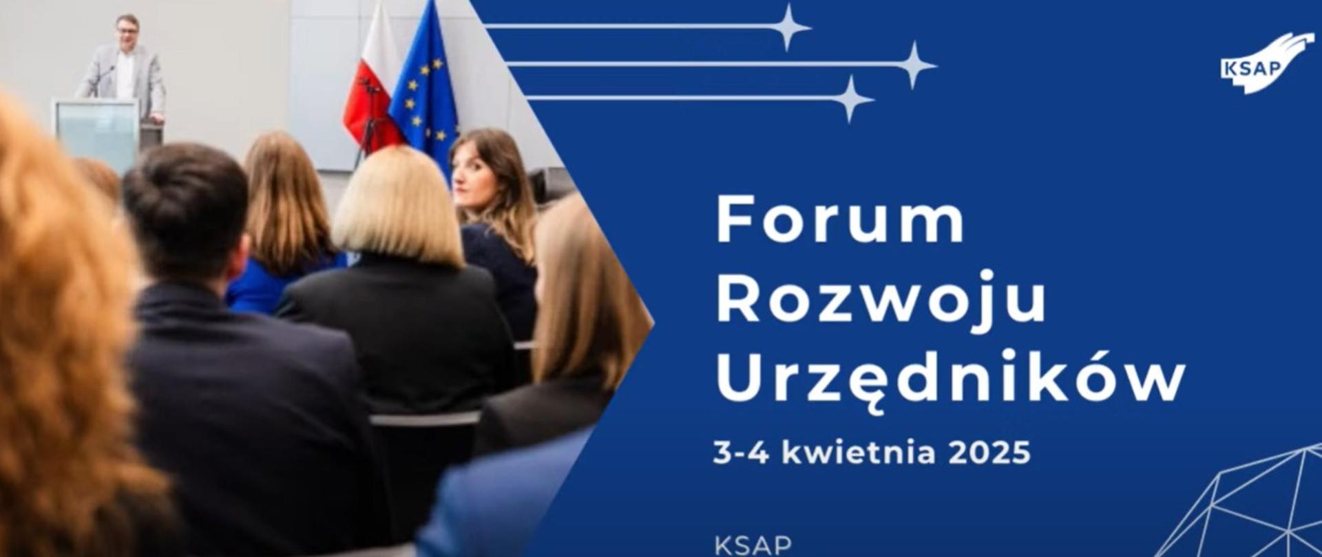 Infografika, z lewej strony zdjęcie uczestników szkolenia słuchających prelegenta, z prawej na niebieskim tle napis Forum Rozwoju Urzędników, 3-4 kwietnia 2025 KSAP
