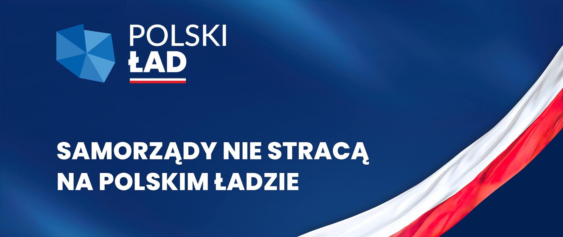 Ministrantura Polski i flaga biało czerwona. Po środku napis Polski Ład Samorządy nie stracą na Polskim Ładzie 