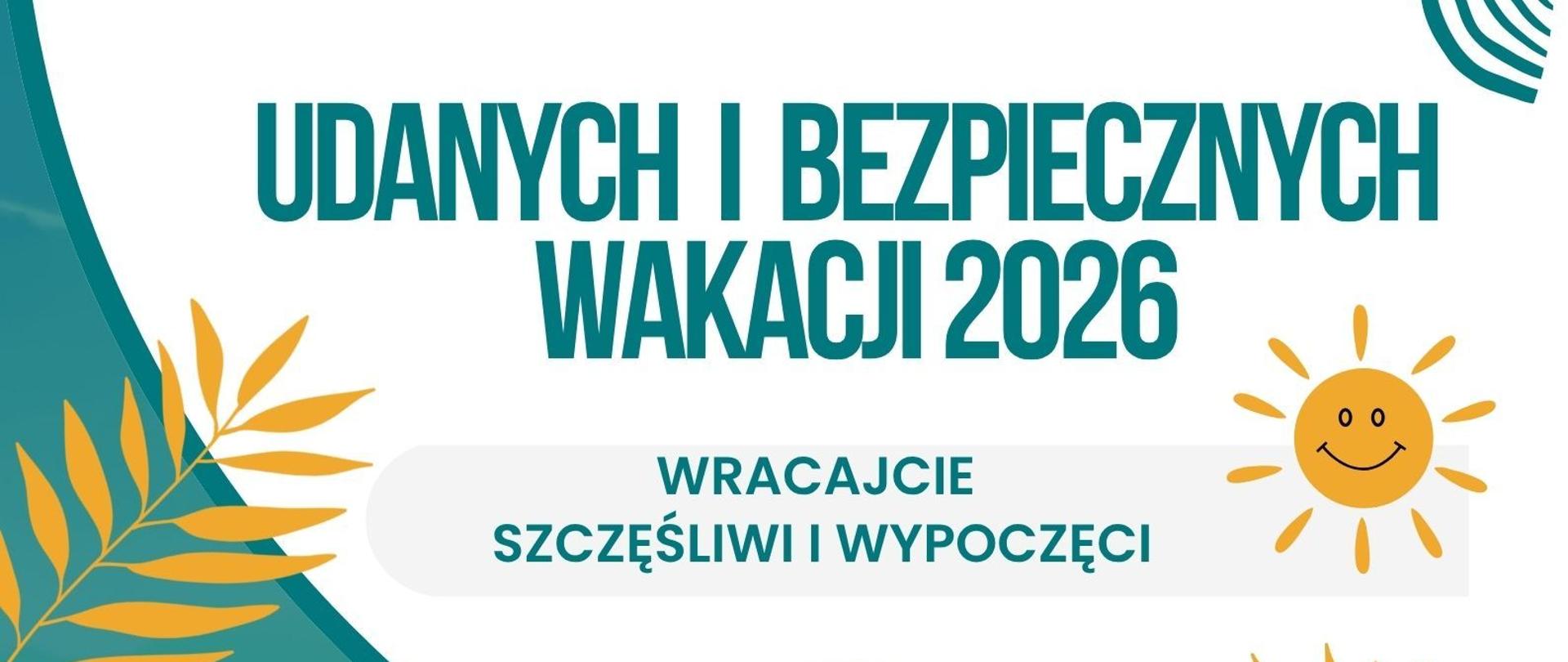 Grafika z życzeniami wakacyjnymi Zespołu Państwowych Szkół Muzycznych w Żorach. Na białym tle znajduje się duży turkusowy napis: „Udanych i bezpiecznych wakacji 2026”, a poniżej: „Wracajcie szczęśliwi i wypoczęci”. W centralnej części umieszczono trzy okrągłe zdjęcia przedstawiające tropikalny kurort na wodzie o zachodzie słońca oraz osoby wypoczywające w krystalicznie czystym morzu. Dekorację stanowią żółte liście palmowe, uśmiechnięte słońce i elementy graficzne w odcieniach turkusu. W dolnej części znajduje się lista życzeń: „Słońca, odpoczynku, spokoju, przygód, pogody ducha :)”. Po prawej widnieje napis: „Do zobaczenia 1 września 2026 w ZPSM w Żorach” oraz uśmiechnięta emotikona.