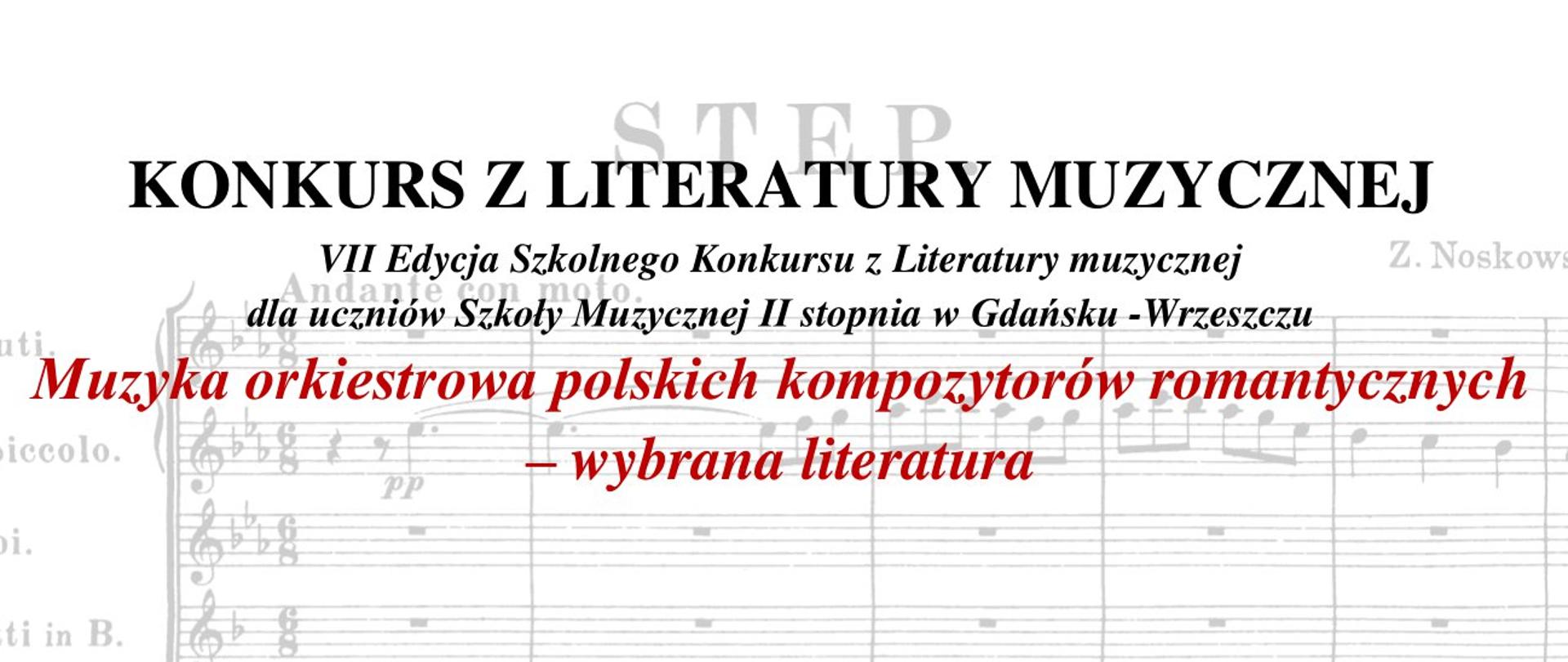 Na plakacie znajdują się informacje związane z VII Edycją Szkolnego Konkursu z Literatury Muzycznej pt. Muzyka orkiestrowa polskich kompozytorów romantycznych – wybrana literatura.