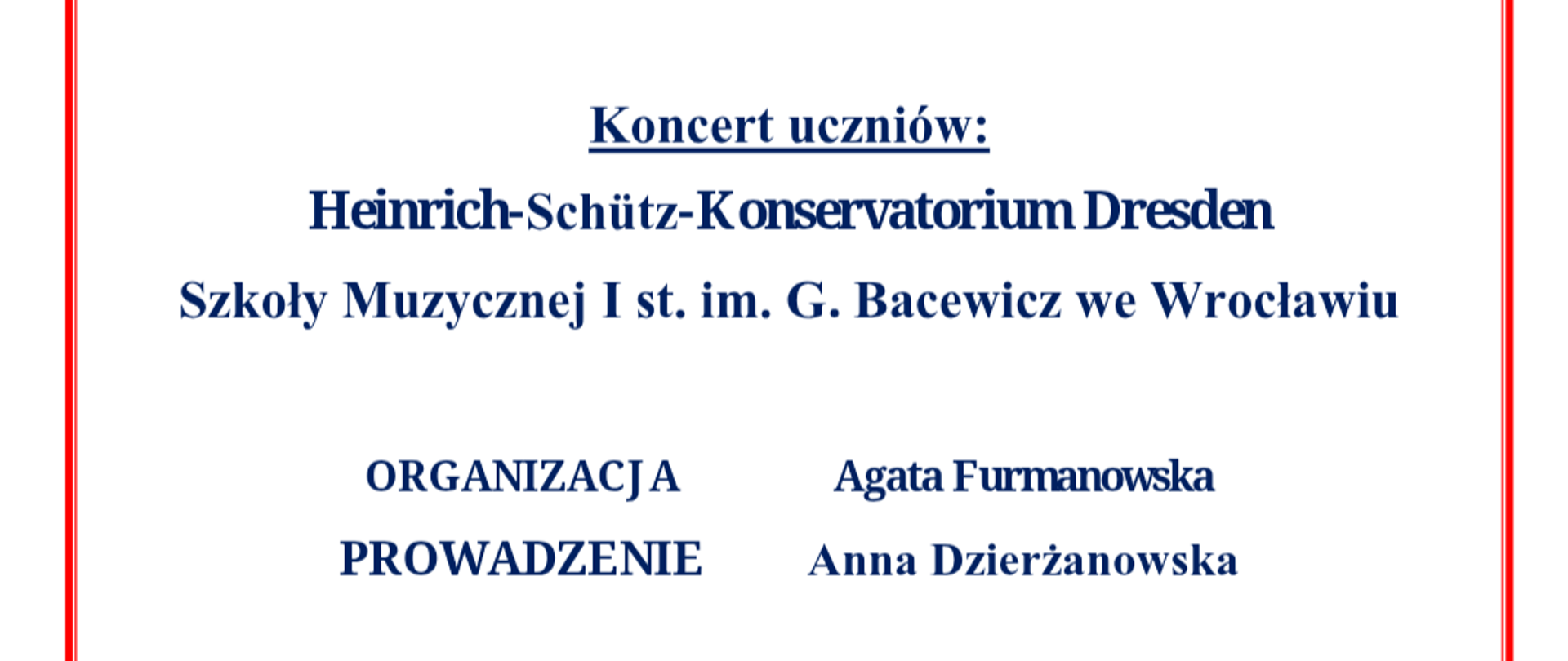 Białe tło, dookoła czerwona ramka, w lewym górnym rogu grafika wrocławskiego ratusza, w prawym górnym rogu herb Wrocławia, poniżej kolory tekst z zaproszeniem na koncert uczniów szkoły i uczniów ze szkoły muzycznej w Dreźnie. Koncert odbędzie się w Starym Ratuszu 28 listopada 2025 o godz. 16.30. koncert poprowadzi pani Anna Dzierżanowska, a za organizację odpowiada pani Agata Furmanowska.