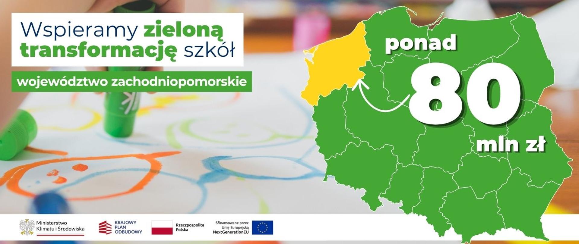na banerze po lewej stronie widnieje napis: Wspieramy zieloną transformację szkół województwo zachodniopomorskie. Po prawej stronie widoczna jest mapa Polski z zaznaczonym na żółto woj. zachodniopomorskim i napisem ponad 80 mln zł. 