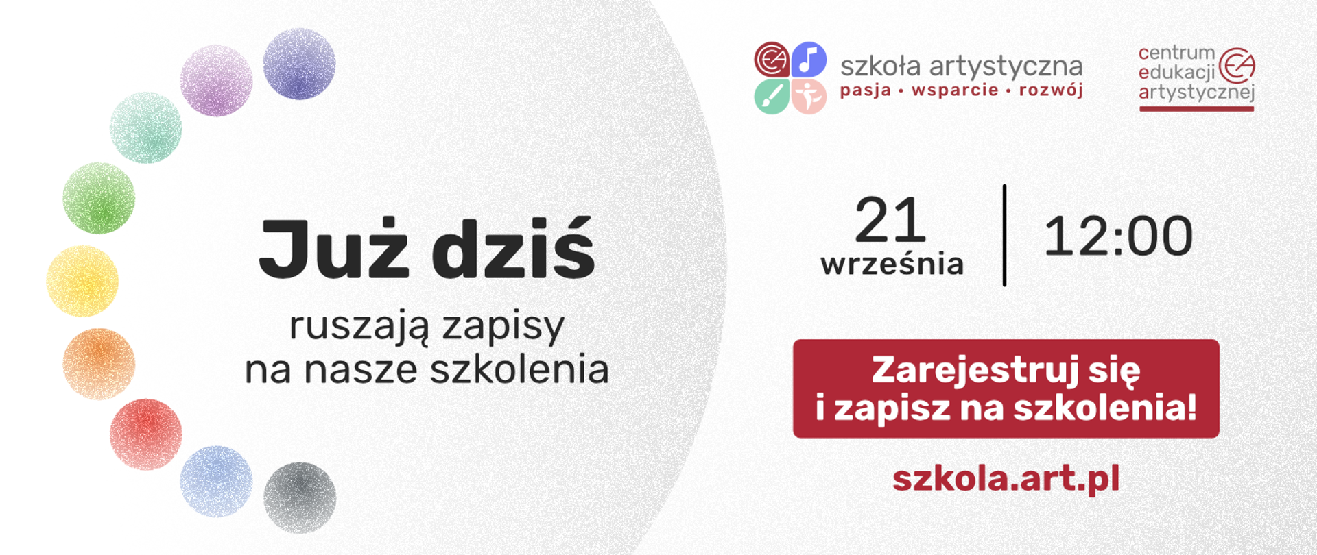 Grafika informacyjna: Już dziś ruszają zapisy na nasze szkolenia. Start 21 września o godzinie 12:00. Widoczne logotypy Szkoły Artystycznej oraz Centrum Edukacji Artystycznej. Wezwanie do działania: Zarejestruj się i zapisz na szkolenia! pod adresem szkola.art.pl