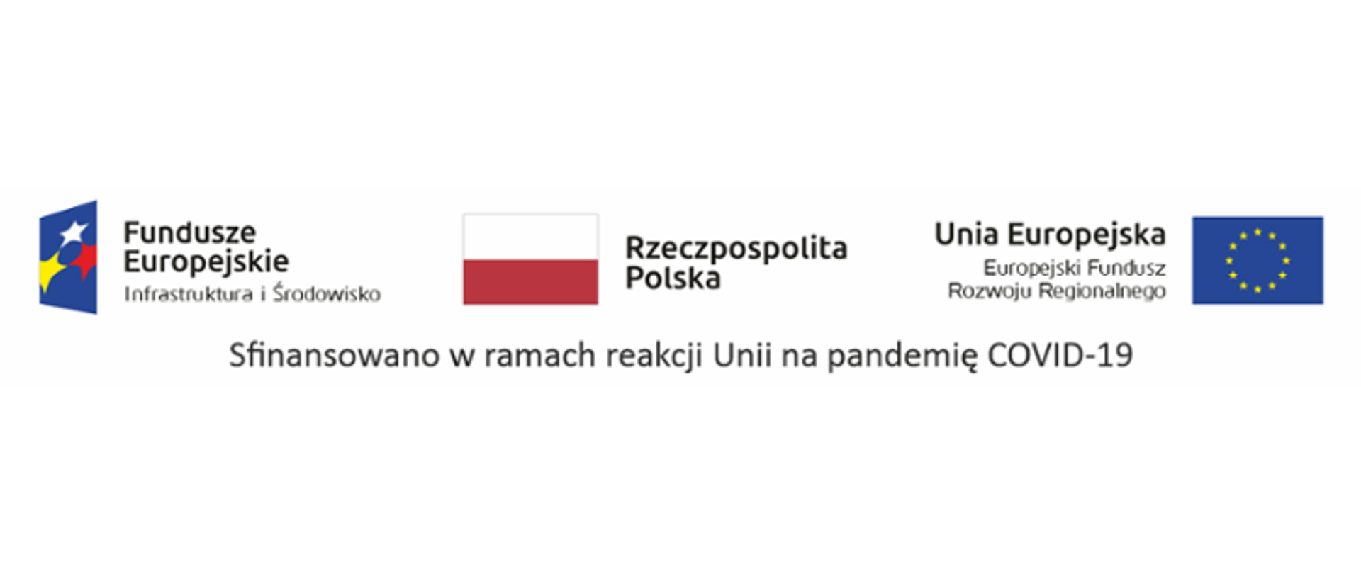 Logotypy Fundusze Europejskie Infrastruktura i Środowisko, Rzeczpospolita Polska, Unia Europejska EFRR "Sfinansowano w ramach reakcji Unii na pandemię COVID-19"