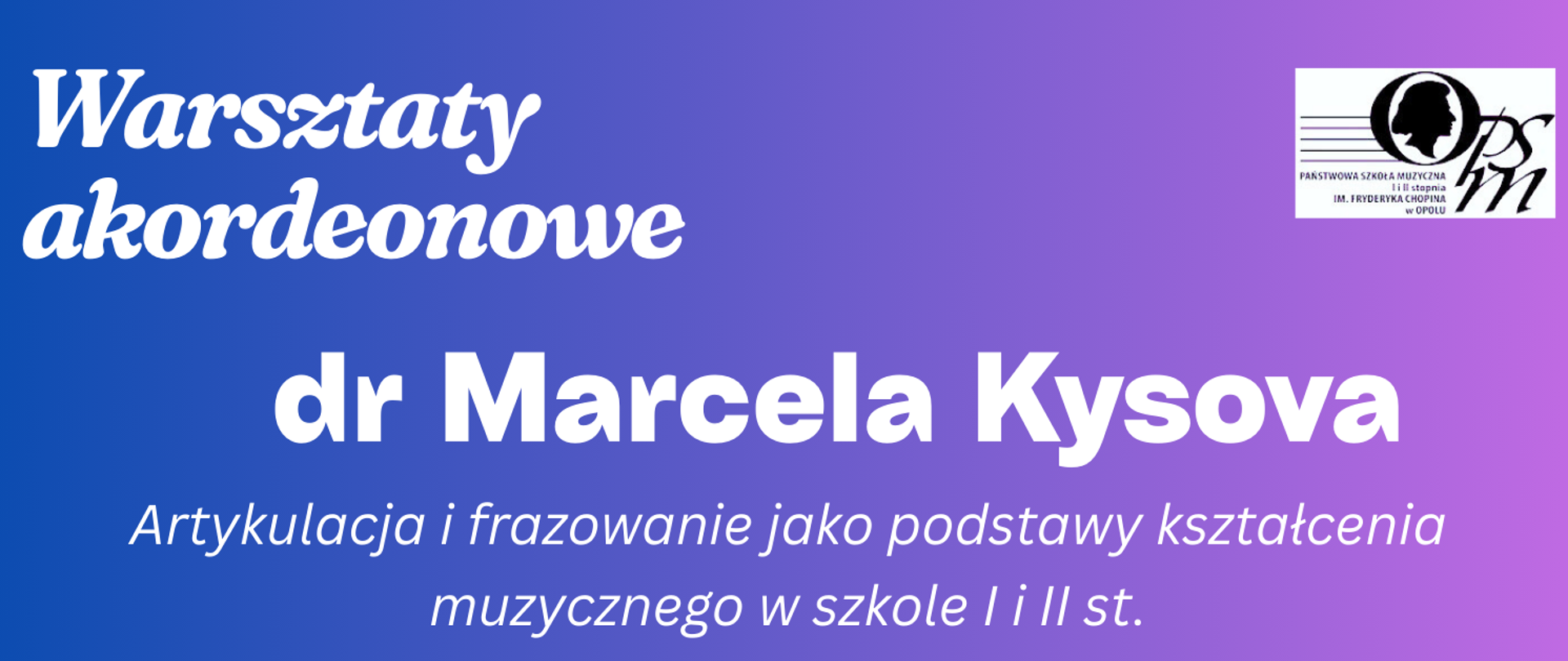 U góry niebiesko-fioletowy gradient z dużym białym tytułem. Poniżej tekst: „dr Marcela Kysova. Artykulacja i frazowanie jako podstawy kształcenia muzycznego w szkole I i II st.” Po prawej stronie logo szkoły muzycznej. Centralną część plakatu zajmuje zdjęcie kobiety z długimi ciemnymi włosami, siedzącej przy dużym akordeonie; za nią znajdują się dekoracyjne, lustrzane kształty przypominające fragmenty liter. Po prawej stronie widnieje dodatkowa informacja o wykładzie o czeskim renesansie akordeonowym. U dołu plakatu tekst: „03 grudnia 2025, godz. 10.00, PSM Opole, sala nr 9”. W lewym dolnym rogu dodano niebieski, rozlany kształt graficzny przypominający plamę farby. Na samym dole znajduje się niebieski prostokąt z informacją o wspólnym koncercie uczniów o godzinie 17.00.