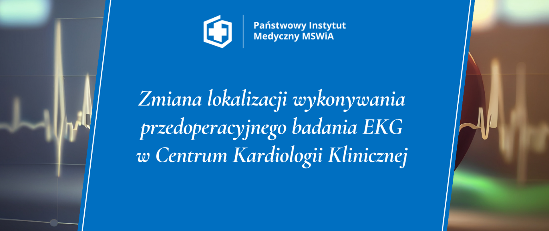 Zmiana lokalizacji wykonywania przedoperacyjnego badania EKG
w Centrum Kardiologii Klinicznej