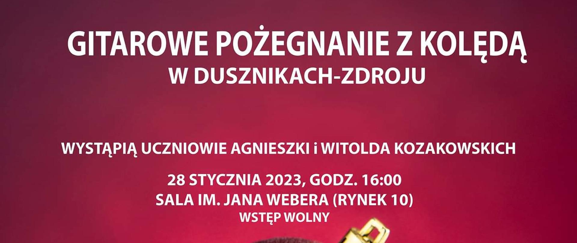 Plakat na czerwonym tle z grafiką czerwonej bombki na śniegu z tekstem "Gitarowe pożegnanie z kolęda w Dusznikach-Zdroju - 28 stycznia 2023, wystąpią uczniowie Agnieszki i Witolda Kozakowskich, 28 stycznia 2023 godz. 16:00, sala im. Jana Webera (rynek 10) wstęp wolny, Koncert pod patronatem Stowarzyszenia "Libra"