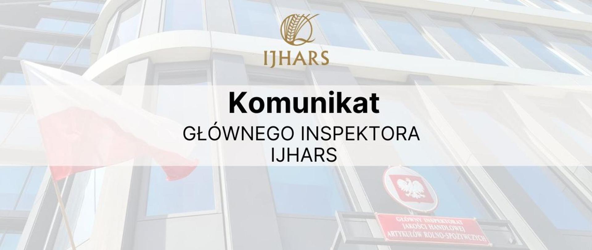 Komunikat Głównego Inspektora IJHARS na tle budynku urzędu z polską flagą i godłem państwowym.