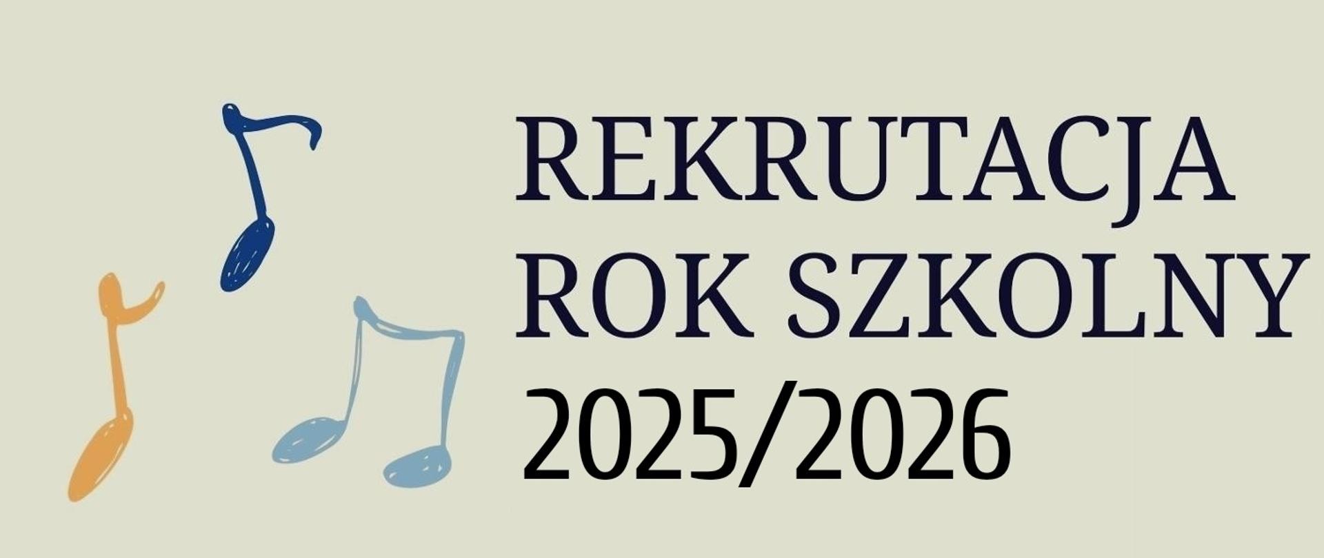 plakat zawiera szare tło, po lewej stronie kolorowe nutki w kolorach jasno i ciemno niebieskim oraz pomarańczowym, po prawej stronie czarne napisy informujące o rekrutacji na rok szkolny 2025/2026