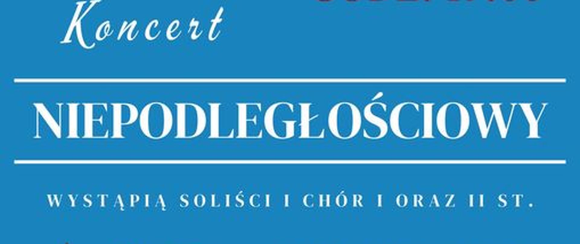 Niebieskie tło, białe napisy, liść jeden biały, drugi biało czerwony i trzeci czerwony. Napisy: Środa 9 listopada, godz. 17:00, Koncert Niepodległościowy. Wystąpią Soliści i Chór. Sala Koncertowa Państwowej Szkoły Muzycznej I i II stopnia w Wadowicach.