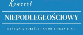 Na niebieskim tle informacja: Koncert Niepodległościowy, wystąpią soliści, chór I i II stopnia.