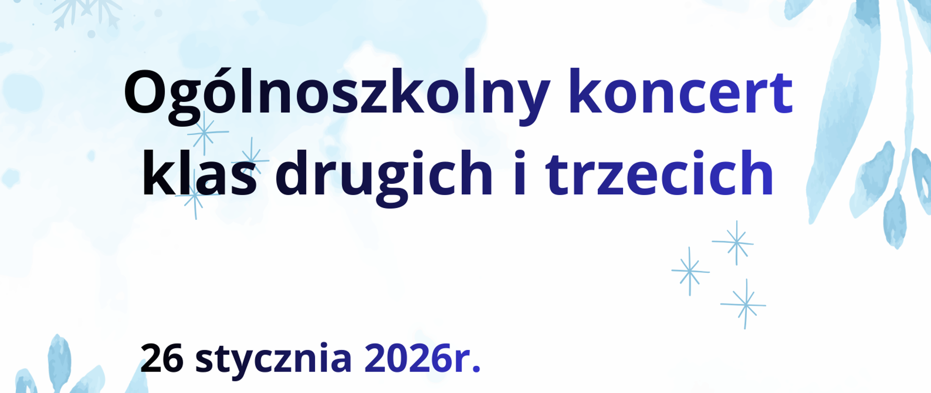 na białym tle niebieskie zimowe grafiki, u góry napis PSM w Kutnie zaprasza na ogólnoszkolny koncert klas drugich i trzecich, 26 stycznia 2026 r., godz. 16.30 i 18.00, sala koncertowa szkoły, poniżej logo szkoły