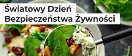 na białym talerzu sałatka z zielonych liści buraczka, orzechów włoskich, sera pleśniowego poddana obserwacji przez szkło powiększające, na białym tle napis Światowy Dzień Bezpieczeństwa Żywności Nauka w działaniu: wspólnie dbamy o bezpieczeństwo żywności.