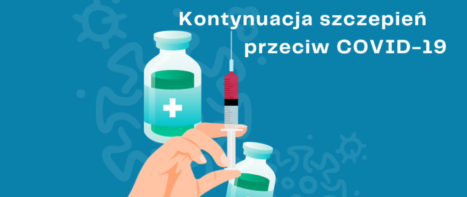 na niebieskim tle grafika - ręka ze strzykawką i 2 ampułki szczepionki biały napis Kontynuacja szczepień przeciw COVID-19