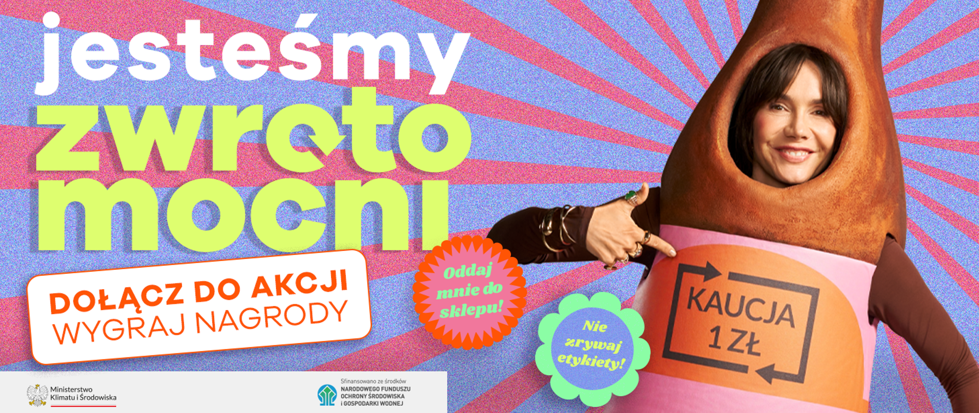 na banerze widnieje napis: Jesteśmy zwrotomocni. Dołącz do akcji, wygraj nagrody. Po lewej stronie baneru widnieje wizerunek aktorki Olgi Bołądź, która jest bohaterką kampanii Zwrotomocni. 
