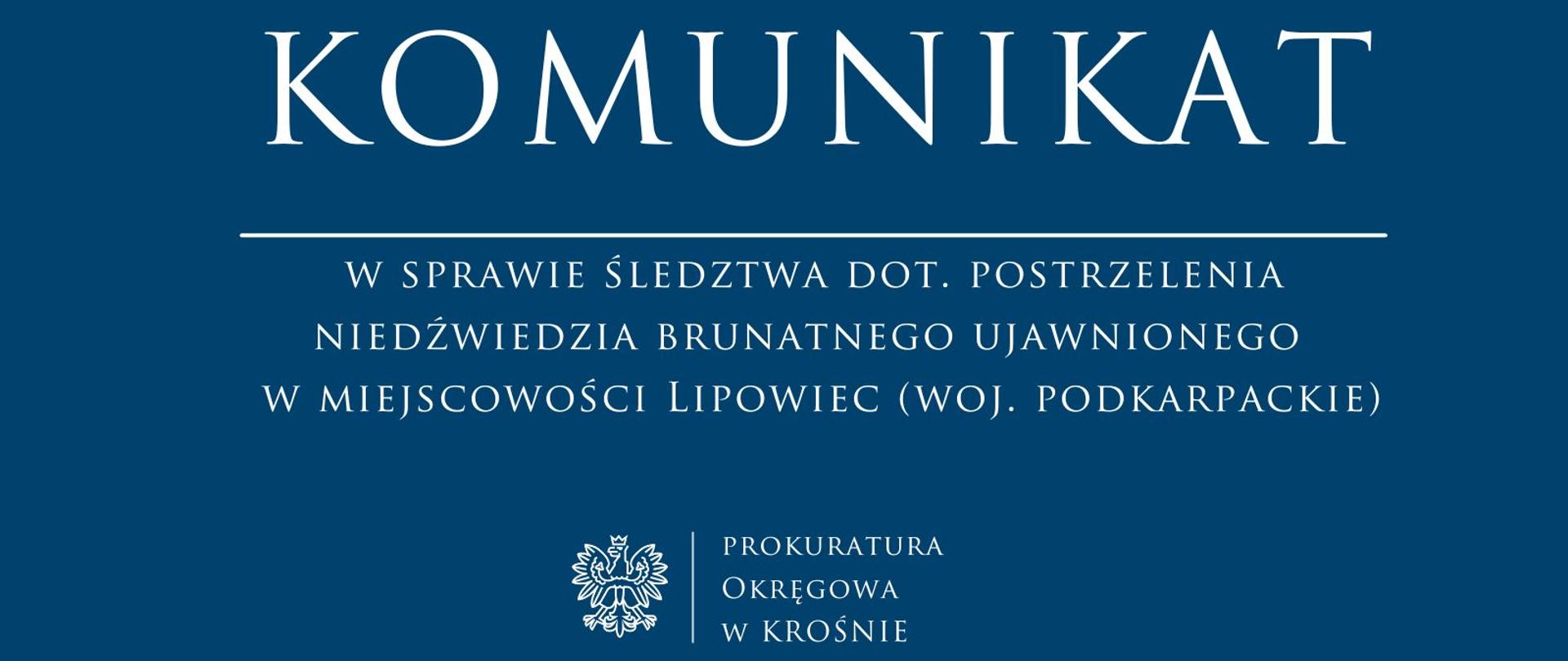Komunikat prasowy w sprawie śledztwa dot. postrzelenia niedźwiedzia brunatnego ujawnionego w miejscowości Lipowiec (woj. podkarpackie)
