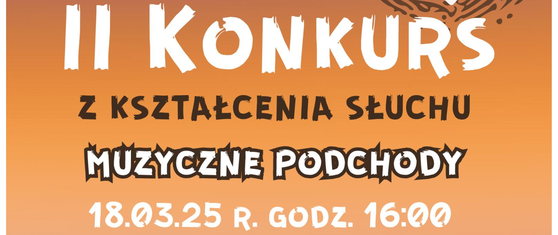 Na brązowo-pomarańczowo-morelowym tle w lewym górnym rogu logo PSM I st. w Sierpcu, pośrodku pod lupą odcisk palca. Poniżej tekst z informacjami o II Konkursie z kształcenia słuchu "Muzyczne podchody", data: 18.03.2025 r., godz. 16.00, sala nr 8.