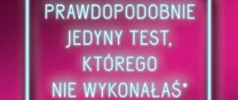 prawdopodobnie jedyny test którego nie wykonałaś