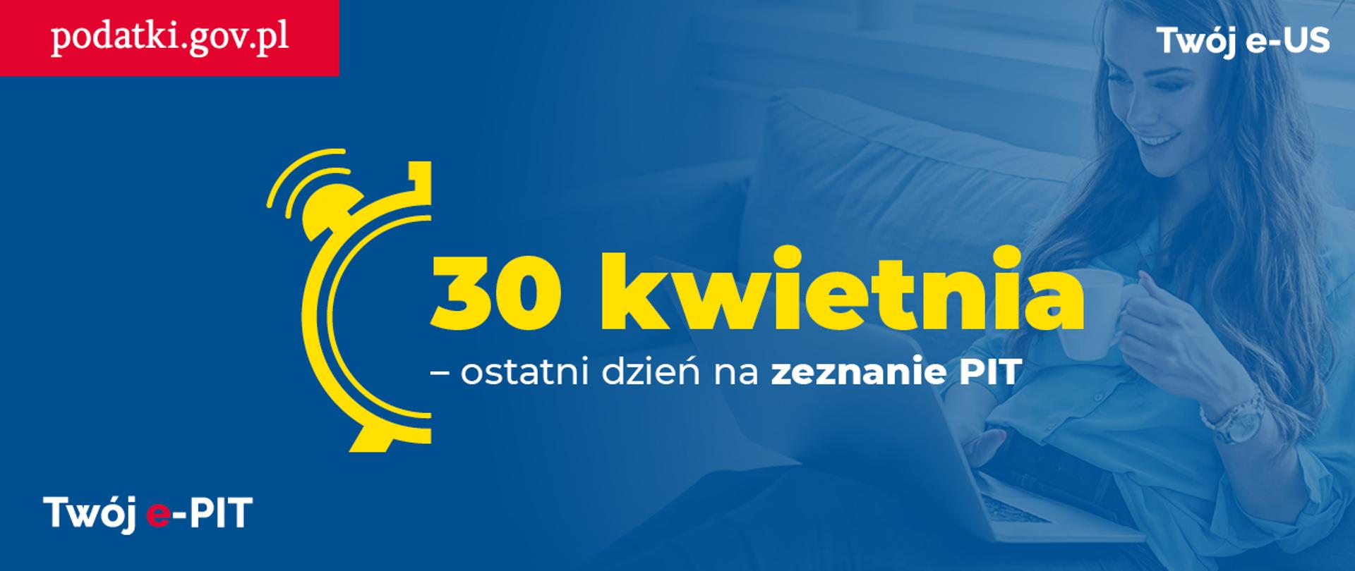 Kobieta przy komputerze, napis 30 kwietnia - ostatni dzień na zeznanie PIT.