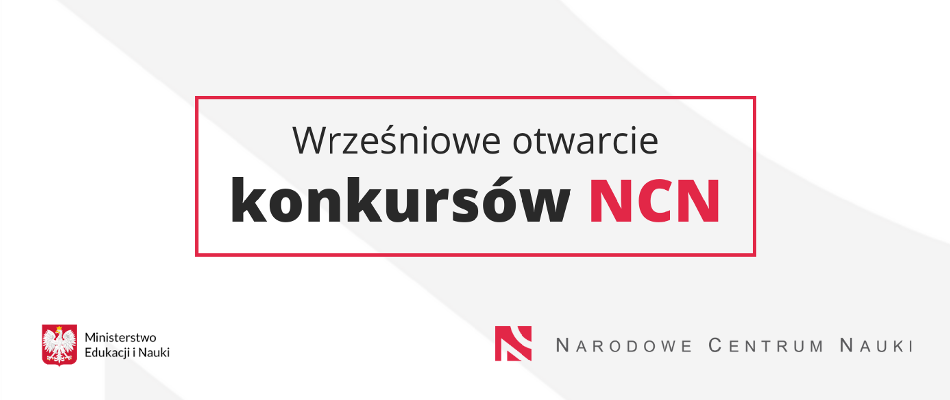 Grafika - na białym tle loga MEiN, NCN i napis Wrześniowe otwarcie konkursów NCN.