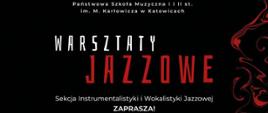 Plakat Warsztaty jazzowe Sekcja instrumentalistyki i wokalistyki jazzowej zaprasza na WARSZTATY JAZZOWE dla klas saksofonu jazzowego i zespołów jazzowych. Warsztaty poprowadzi dr Marcin Kaletka.7 listopada 2022 r., g. 16.30, sala 304.