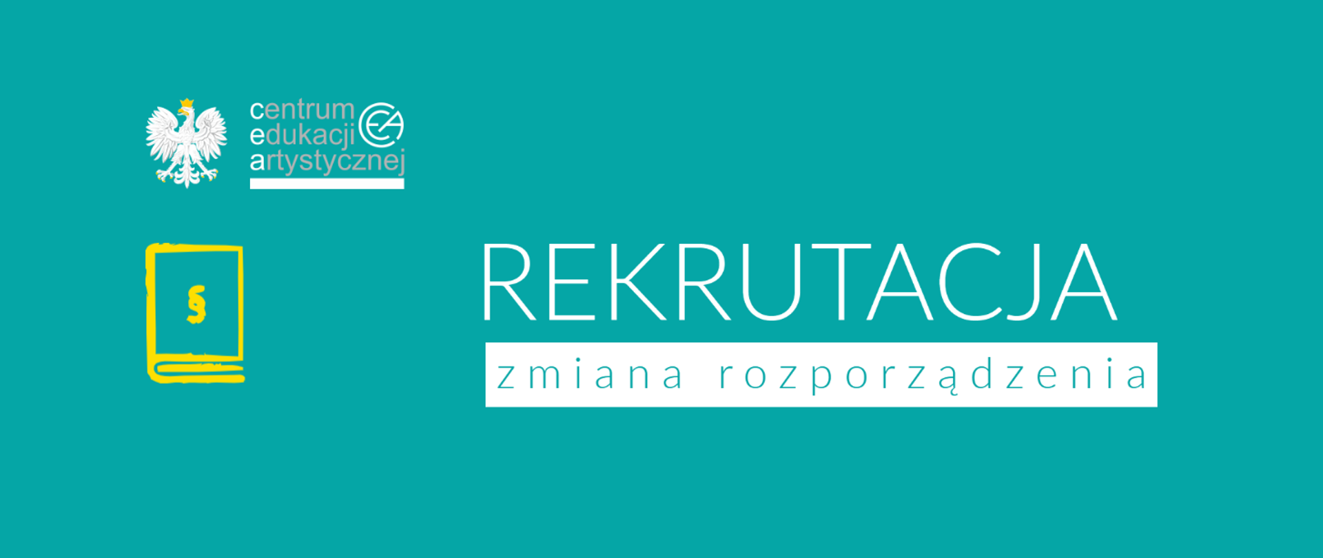 Grafika w kolorze ciemny cyjan z logo CEA w lewym górnym rogu, pod którym znajduje się ikona książki ze znakiem paragrafu oraz tekstem na środku "Rekrutacja zmiana rozporządzenia"