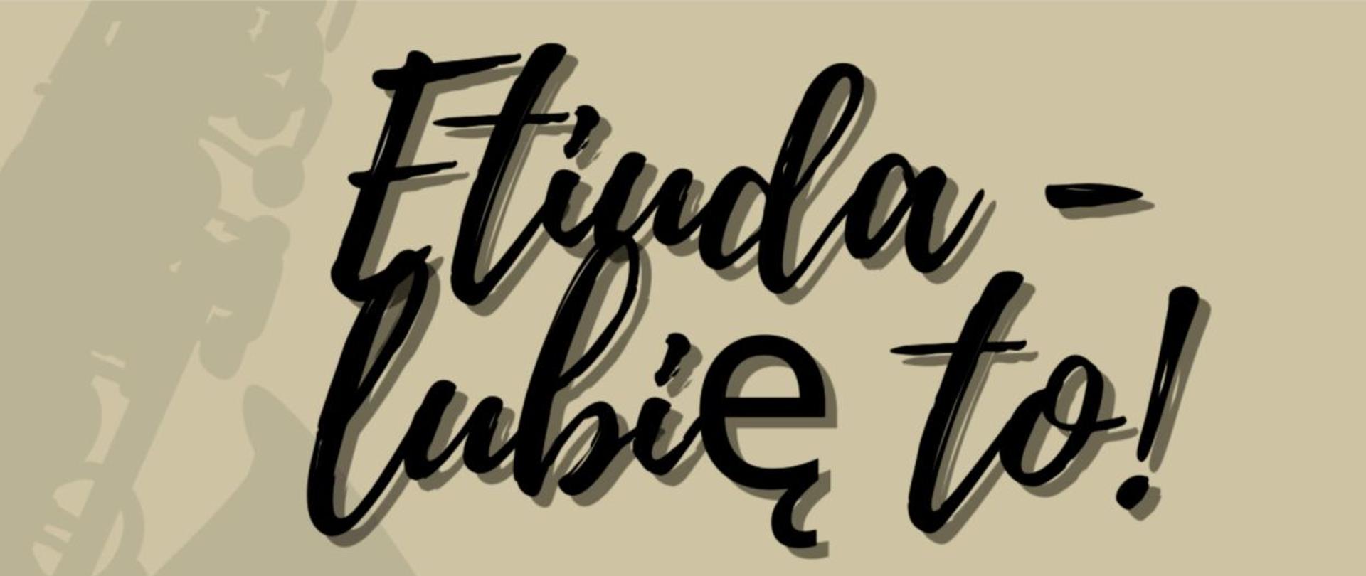 Zdjęcie przedstawia plakat koloru beżowego z informacjami o szkolnym konkursie "Etiuda - lubię to!. Na plakacie graficzna prezentacja mężczyzny grającego na saksofonie oraz pięciolinii z nutami.