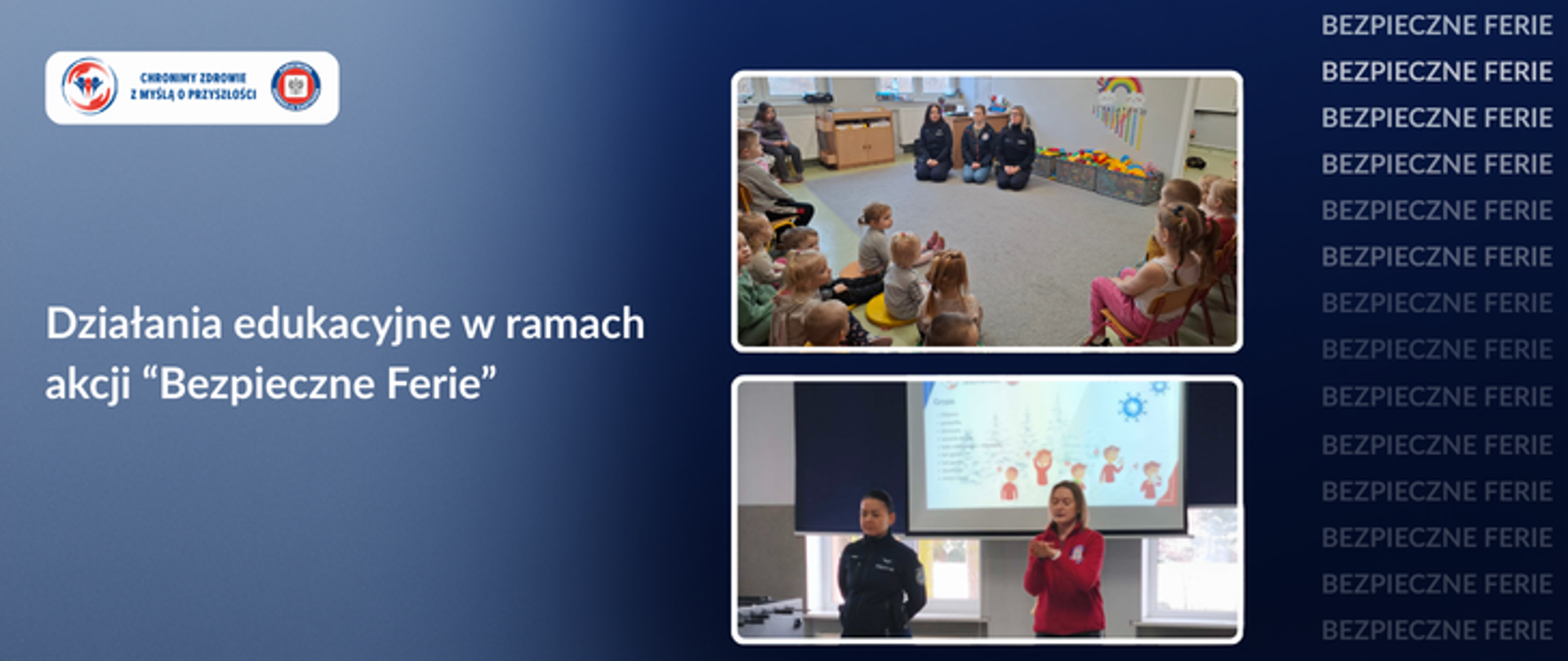 Na gradientowym tle niebiesko granatowym. {Po prawej stronie napisy bezpieczne ferie oraz dwa zdjęcia pokazujące pracownika inspekcji sanitarnej podczas działań edukacyjnych z dziećmi. Po lewej stronie na środku jasny napis Działania edukacyjne w ramach akcji "Bezpieczne ferie". W lewym górnym rogu logo Państwowej Inspekcji Sanitarnej wraz z hasłem chronimy zdrowie z myślą o przyszłości. 