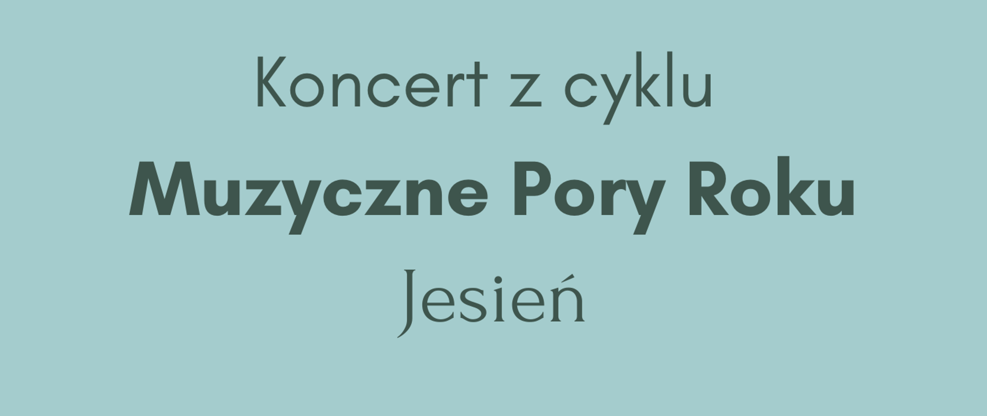 Koncert "Muzyczne Pory Roku" 25.11.2025 GODZ.11.00 miętowy plakat z grafiką jesiennych roślin