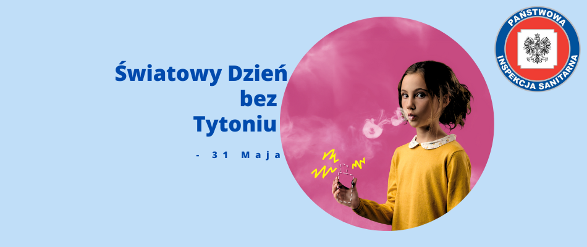Baner przedstawiający tytuł artykułu z hasłem " Światowy Dzień bez Tytoniu". Po prawej stronie znajduje się okrągłe zdjęcie dziewczynki, która wydycha dym papierosowy. W prawym górnym rogu umieszczono logo Państwowej Inspekcji Sanitarnej. Całość na niebieskim tle pasującym do kolorystyki strony internetowej.