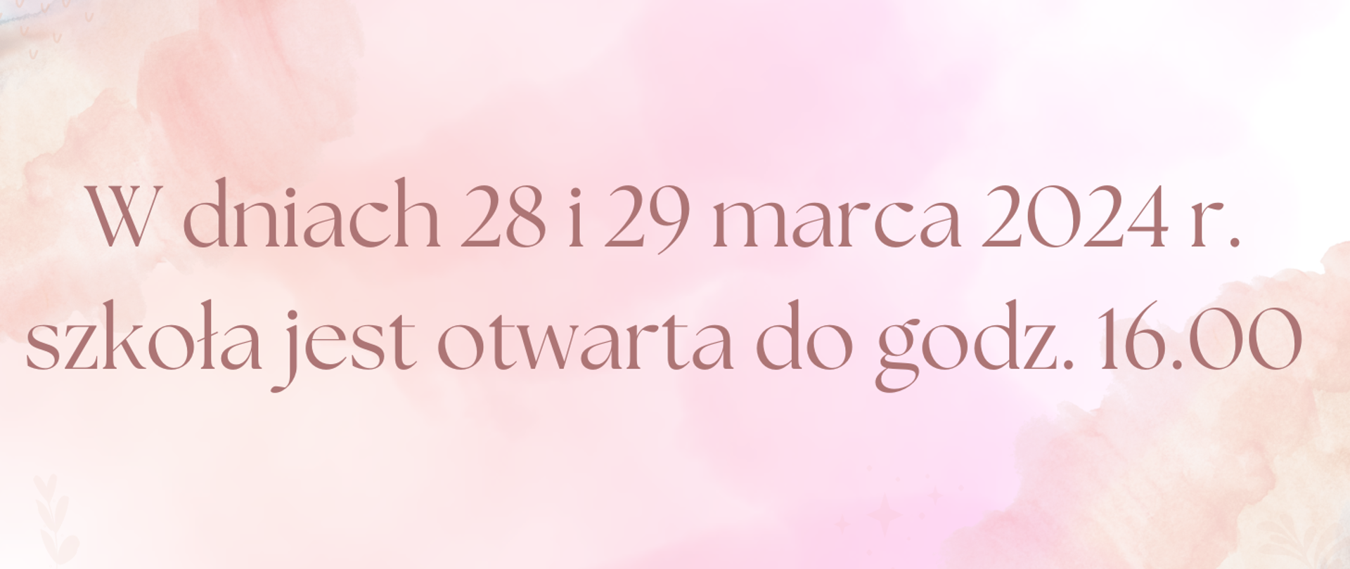 Baner z napisem: W dniach 28 i 29 marca 2024 r. szkoła jest otwarta do godz. 16.00