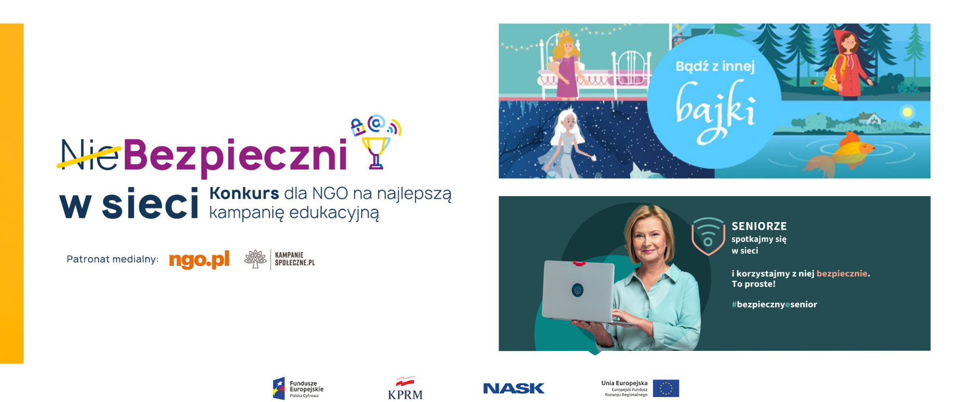 Na lewej połowie, na białym tle grafika promująca konkurs (Nie)bezpieczni w sieci - konkurs dla NGO na najlepszą kampanię edukacyjną. Z prawej strony - na górze grafika promująca kampanię "Bądź z innej bajki", na dole - zdjęcie Barbary Bursztynowicz promującej kampanię "Seniorze - spotkajmy się w sieci".