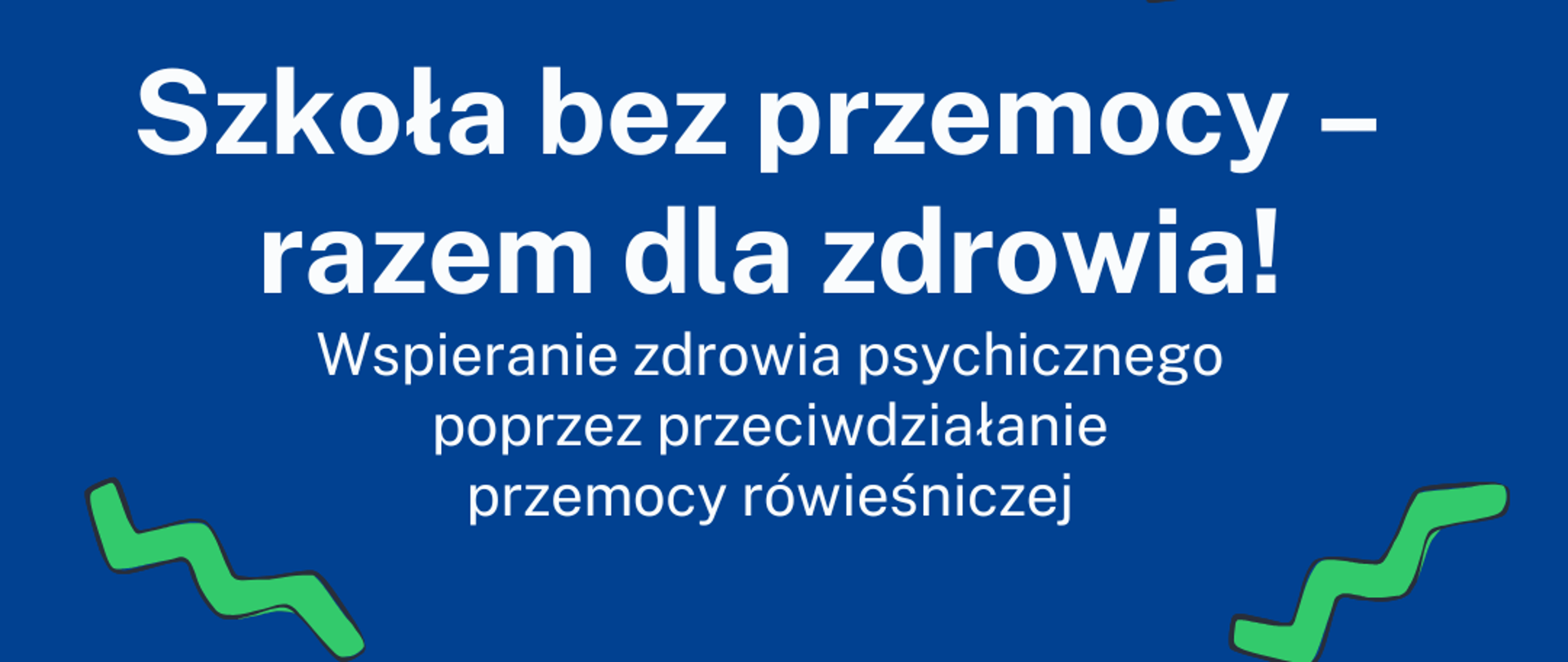 plakat „Szkoła bez Przemocy – Razem dla Zdrowia! Wspieranie zdrowia psychicznego poprzez przeciwdziałanie przemocy rówieśniczej.”