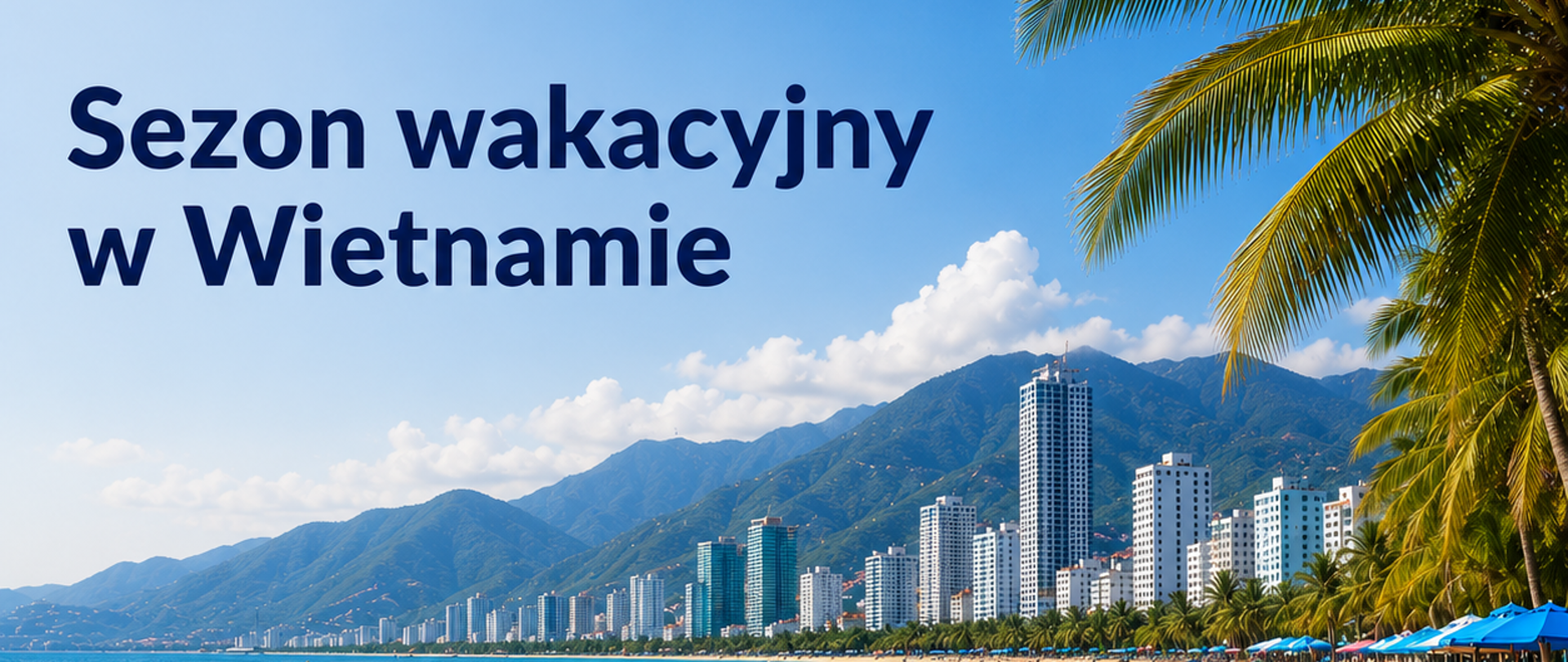 Grafika do komunikatu dotyczącego informacji dla podróżujących podczas sezonu wakacyjnego w Wietnamie. Na tle nadmorskiego krajobrazu z plażą, morzem i panoramą miasta widnieje napis: „Sezon wakacyjny w Wietnamie”.
