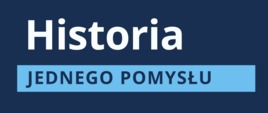Grafika z napisem: Historia jednego pomysłu