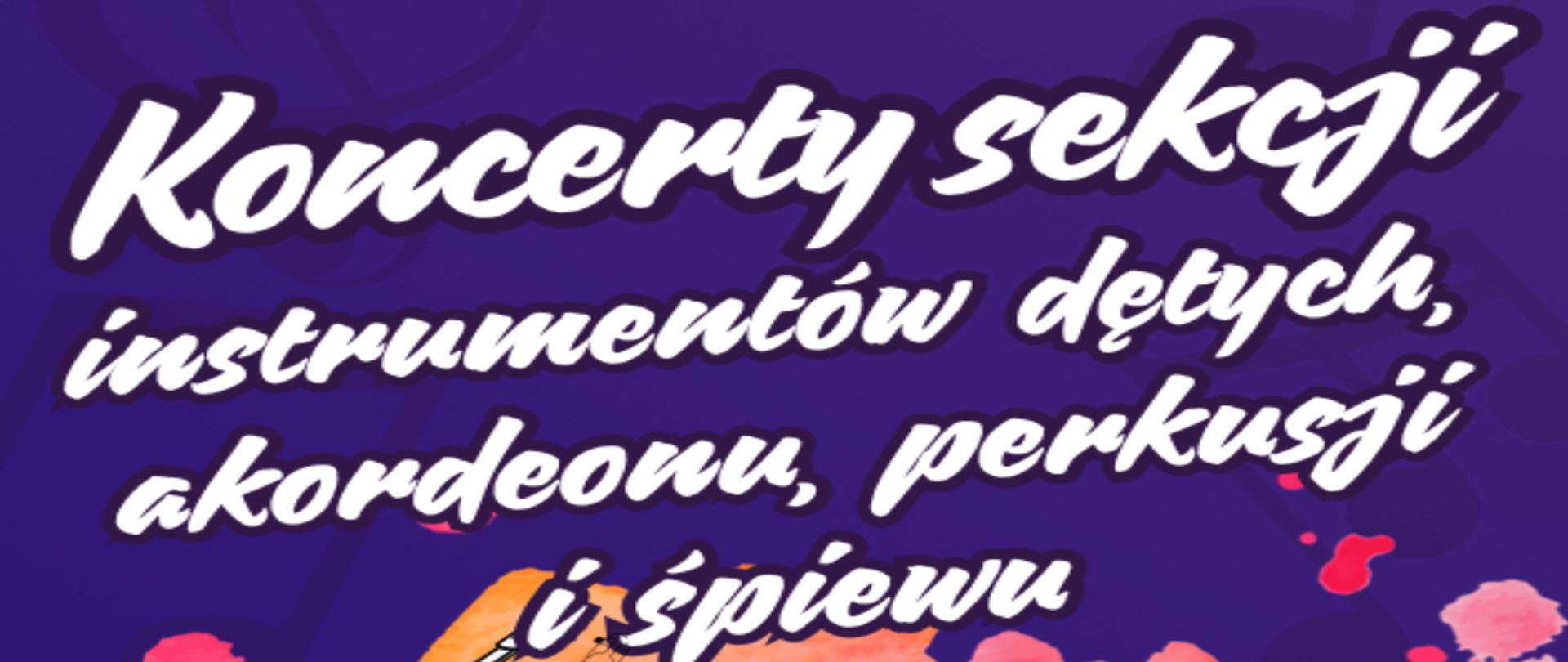 Baner informujący o koncercie uczniów Zespołu Szkół Muzycznych im. Mieczysława Karłowicza w Zielonej Górze. Tło ma odcienie fioletu i pomarańczu z akwarelowymi plamami. W centralnej części widnieje duży napis: „Koncerty sekcji instrumentów dętych, akordeonu, perkusji i śpiewu” .Na dole znajduje się informacja o terminie i miejscu: „piątek 14.11.2025, godz. 16:00, sala A2.09”. oraz wtorek 18.11.2025 godz. 17.00