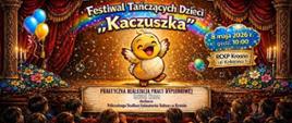 Plakat informujący o pracy dyplomowej Jakuba Krasa. Na górze plakatu na środku napis Festiwal Tańczących Dzieci Kaczuszka. Na środku uśmiechnięta kaczuszka oraz informacje o pracy dyplomowej. Wszystko jest na tle bajecznej sceny i publiczności. 