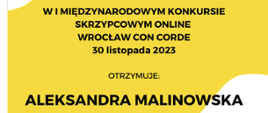 Dyplom dla Aleksandry Malinowskiej za zajęcie II miejsca w I Międzynarodowym Konkursie Skrzypcowym Online Wrocław Con Corde 