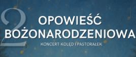 Plakat wydarzenia „2. Opowieść Bożonarodzeniowa – koncert kolęd i pastorałek”. Na środku zimowy, nocny krajobraz. 