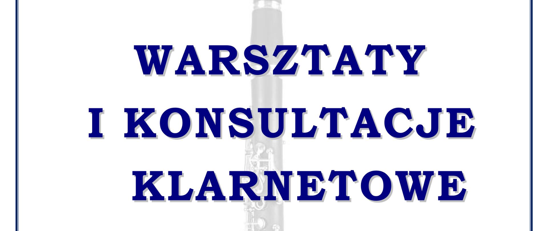 Plakat promuje warsztaty oraz konsultacje klarnetowe dla uczniów i nauczycieli prowadzone przez prof. dr hab. Bogusława Jakubowskiego, wykładowcę Akademii Sztuki w Szczecinie. W tle widoczny jest klarnet. Spotkanie odbędzie się 1 grudnia 2025 od godz. 13:30 w auli szkoły przy ul. Piętnastolecia 24.