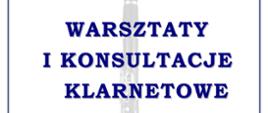 Plakat promuje warsztaty oraz konsultacje klarnetowe dla uczniów i nauczycieli prowadzone przez prof. dr hab. Bogusława Jakubowskiego, wykładowcę Akademii Sztuki w Szczecinie. W tle widoczny jest klarnet. Spotkanie odbędzie się 1 grudnia 2025 od godz. 13:30 w auli szkoły przy ul. Piętnastolecia 24.